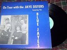 private press vinyl lp ON TOUR with THE JAYE SISTERS featuring the BLUE JAYES