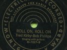FRED KIRBY & BOB PHILLIPS (Round-Up Time In Heaven / Roll) 78 RPM COUNTRY RECORD