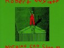 ROBERT WYATT - NOTHING CAN STOP US  VINYL LP NEW+