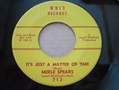 MERLE SPEARS-It's just a matter of time/Ain't no need 45 RARE SOUL