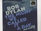 Bob Dylan The Night We Called It A Day/Stay 45 Blue w/PS Sealed Record Store Day