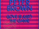 PETER BROWN - (Love Is Just) The Game [Jellybean] MAXI 45 TOURS 12
