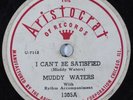?HEAR Blues 78 rpm MUDDY WATERS I Can't Be Satisfied ARISTOCRAT 1305