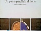 FAUSTO MARIA FRANCHI UN PONTE PARALLELO AL FIUME ANELLI SCULTURA  PAPARO 2002