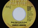 Modern/Deep Soul 45 CHARLES JOHNSON Never Had A Love So Good ALSTON NM HEAR