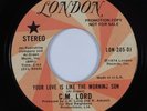 70s Soul 45 C.M. LORD Your Love Is Like The Morning Sun LONDON VG+ HEAR