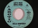 Northern Soul 45 DELLA HUMPHREY Let's Wait Until Dark on Arctic