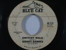Northern Soul 45 SIDNEY BARNES Switchy Walk/I Hurt On The Other on Blue Cat wlp