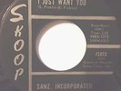 SANZ, INCORPORATED - I JUST WANT YOU - INDIANA 45 GARAGE MONSTER - EX