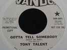 RARE NORTHERN SOUL 45 - TONY TALENT - GOTTA TELL SOMEBODY - VANDO W/D - LISTEN