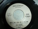 THE THIEVES..WHY DID YOU DO IT TO ME .RARE US IST ISSUE BROADWAY LABEL 45-405