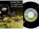 MARCELLA BELLA HAI RAGIONE TU  NEL MIO CUORE RARO 45 GIRI 1971
