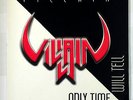 VILLAIN   ONLY TIME WILL TELL   CULT METAL CLASSICS   LIMITED EDITION #215 / 700
