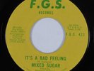 Crossover Soul 45 MIXED SUGAR It's A Bad Feeling FGS NM HEAR