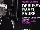 PHILIPS - GRUMIAUX - DEBUSSY, RAVEL, FAURE - VIOLIN SONATAS - HAJDU PIANO NM
