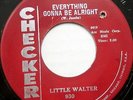 LITTLE WALTER 45 Everything Gonna Be Alright CHECKER Harmonica BLUES Orig #BB978