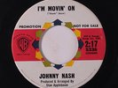 JOHNNY NASH: I'm Movin' On / Cigareetes, Whusky And Wild, Wild Women 45 (dj) ra