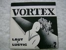 Vortex - Laut und lustig
