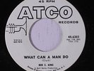 BEN E. KING: What Can A Man Do 45 (dj, xol) rare Soul