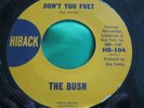 EX Rare LA Garage Fuzz 45 : The Bush   To Die Alone   Don't You Fret    Hiback
