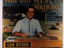 LEN RYDER: Way Out West In Waiki LP (Mono, pedal steel guitar) rare Country