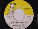 POLKA DOT SLIM: A Thing You Gotta Face / Ain't Broke, Ain't Hungry 45 (almost M