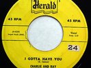 CHARLIE & RAY 45 I gotta have you  / Little fool HERALD R&B bb2748