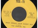 EARLES INC What Would Your Daddy Say 7