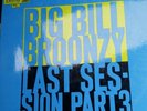 BIG BILL BROONZY LP LAST SESSION PART 3 ORIGINAL  HIS MASTERS VOICE CLP 1562 VGC