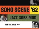 SOHO SCENE 62 JAZZ GOES MOD LP R&B SOUL