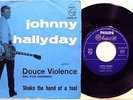 JOHNNY HALLYDAY-DOUCE VIOLENCE/ SHAKE THE HAND OF A FOOL-RARE 45 g.1962