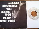 Nicole CROISILLE Play with Fire killer PSYCH Funk ?? More great 45s in my shop 