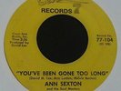 RARE ORIG NORTHERN SOUL 45 - ANN SEXTON - YOU'VE BEEN GONE TOO LONG - SEVENTY 7