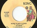 Hear - Rare Soul 45 - Allison - Born To Be A Lover - King # 6406