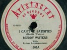 MUDDY WATERS I Can't Be Satisfied RARE CHICAGO BLUES 78 on ARISTOCRAT 1305