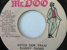 KETCH DEM FRAID SLUGGY RANKS TUFF HEAVYWEIGHT DIGI ROOTS MR DOO ORIG '90 BOOOOM