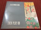FLEETWOOD MAC - Then Play On (Reprise Vinyl LP) RS-6368 SEALED