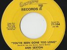 RARE ORIG NORTHERN SOUL 45 - ANN SEXTON - YOU'VE BEEN GONE TOO LONG - SEVENTY 7
