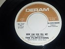 THE FLIRTATIONS How Can You Tell Me? / Nothing But A Heartache DERAM SOUL 45