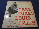 Louis Smith; Here Comes, Blue Note 1584; 63rd, DG, NO R RVG stamp, Ear; RARE LP