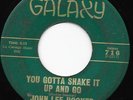 Mod Popcorn R&B 45 JOHN LEE HOOKER You Gotta Shake It Up & Go HEAR Rare Galaxy