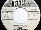 DON RED ROBERTS 45 Don't Say Maybe / Only One PROMO Rockabilly 2 SIDER w2784