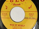 Apollos 1961 DOO WOP 45 Walk By Myself / I Found A New Girl on Glo Label HEAR IT