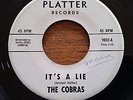RARE Garage Punk 45 The Cobras on Platter PA Record IT'S A LIE L K
