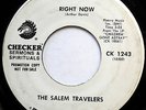 SALEM TRAVELERS 45 Right Now / I've Gone Too Far PROMO Gospel CHECKER 1971 c1809