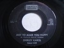 Shirley Karol Just to Make You Happy / You Don't Want Me Anymore 1967 45rpm VG+