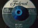 RARE 45 - THE ROYALS NO IT AIN'T /GET IT R&B Doo Wop FEDERAL Listen