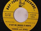 VERNON & JEWEL: It Hit Me Where It Hurts / Since You Left Me All Alone 45 rare