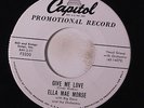 ELLA MAE MORSE: Give Me Love / Won't You Listen To Me Baby 45 (dj) Oldies