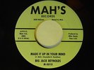 Big Jack Reynolds 45 Made Up In Your Mind / You Don't Treat Me Right   Mah's VG+